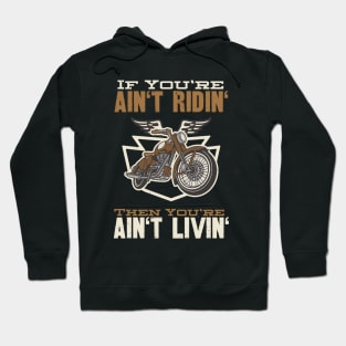 If You're Ain't Ridin' Motorcycle Biker Hoodie